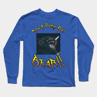 Don't poke the bear Long Sleeve T-Shirt